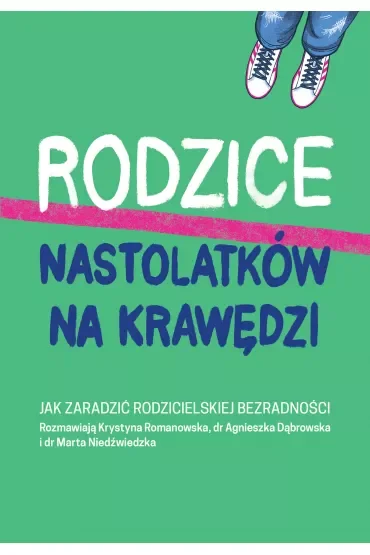 Rodzice nastolatków na krawędzi. Jak zaradzić rodzicielskiej bezradności
