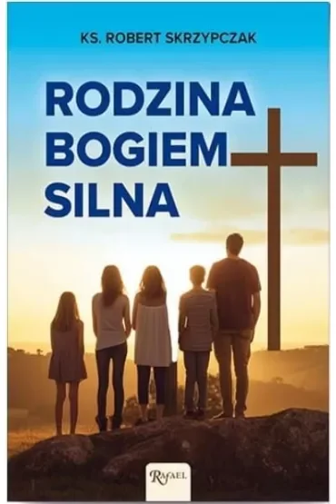 Rodzina Bogiem silna