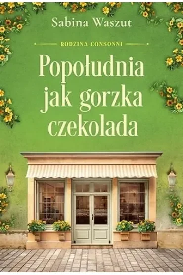 Popołudnia jak gorzka czekolada. Rodzina Consonni, t. 3