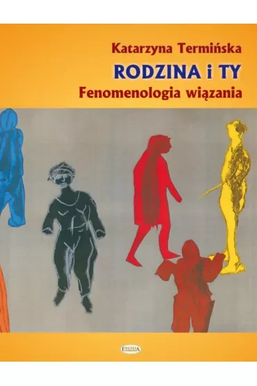 Rodzina i ty. Fenomenologia wiązania