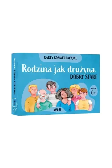 Rodzina jak drużyna Dobry start Karty konwersacyjne dla dzieci w wieku 6+