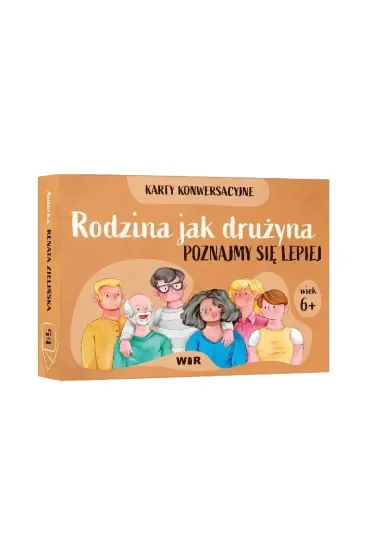 Rodzina jak drużyna Poznajmy się lepiej Karty konwersacyjne dla dzieci w wieku 6+