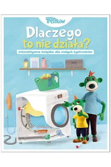 Dlaczego to nie działa? Rodzina Treflików. Zagwozdki dla małych bystrzaków
