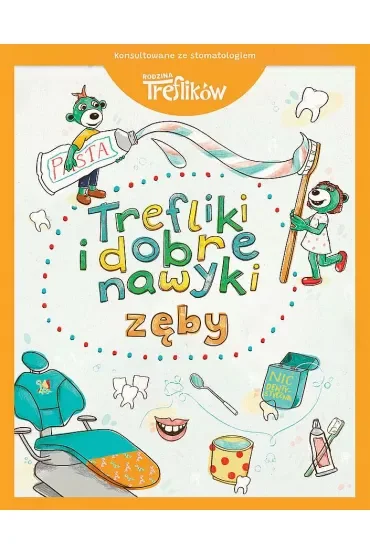 Rodzina Treflików. Zęby. Trefliki i dobre nawyki