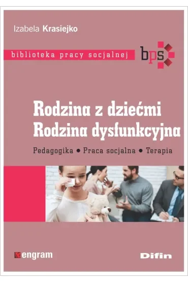 Rodzina z dziećmi rodzina dysfunkcyjna pedagogika praca socjalna terapia