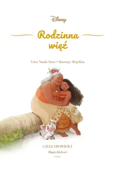 Rodzinna więź. Czułe opowieści. Magia bliskości. Disney