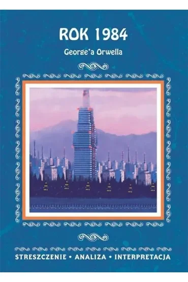 "Rok 1984" G. Orwella. Streszczenie, analiza...