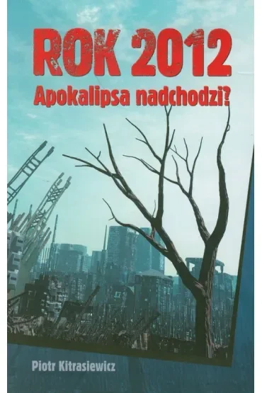 Rok 2012. Apokalipsa nadchodzi?