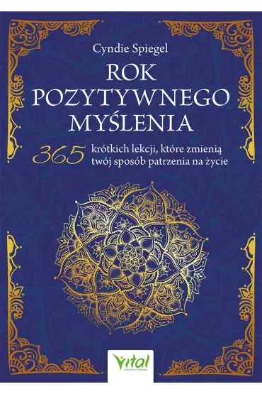 Rok pozytywnego myślenia. 365 krótkich lekcji, które zmienią twój sposób patrzenia na życie