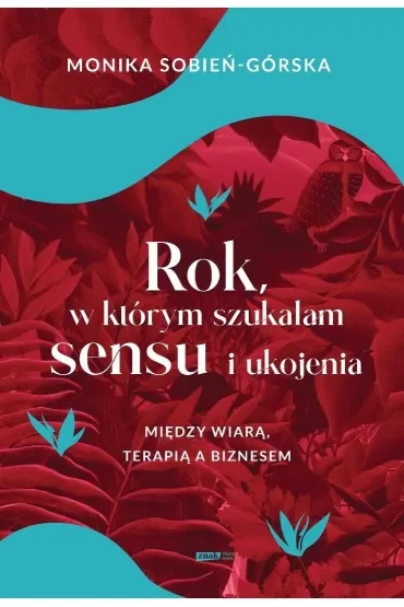Rok, w którym szukałam sensu i ukojenia. Między wiarą, terapią a biznesem
