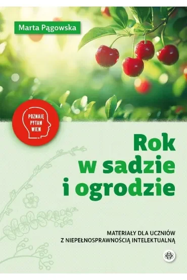 Rok w sadzie i ogrodzie materiały dla uczniów z niepełnosprawnością Poznaję pytam wiem