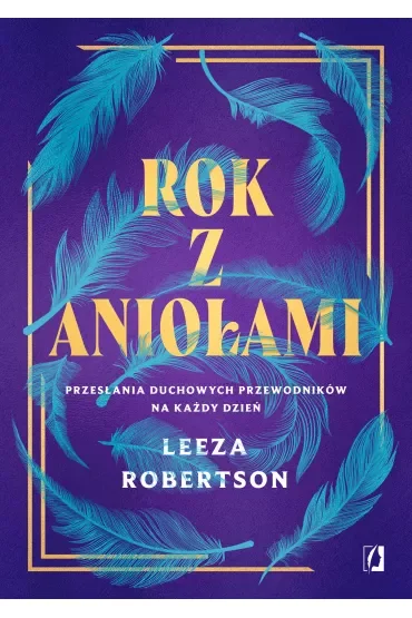 Rok z aniołami. Przesłania duchowych przewodników na każdy dzień