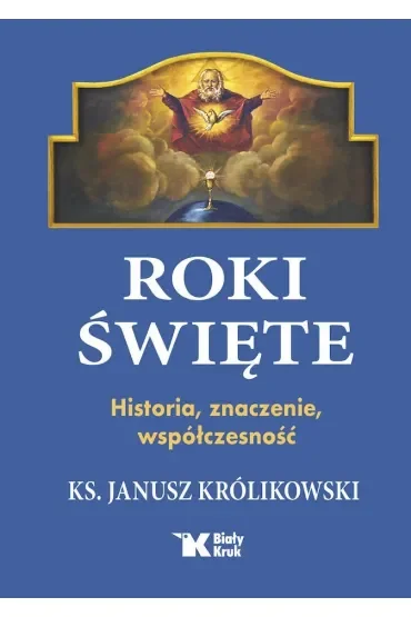 Roki Święte. Historia, znaczenie, współczesność