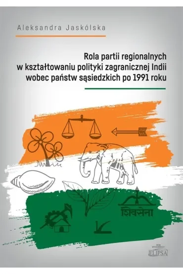 Rola partii regionalnych w kształtowaniu polityki zagranicznej Indii wobec państw sąsiedzkich po 1991 roku