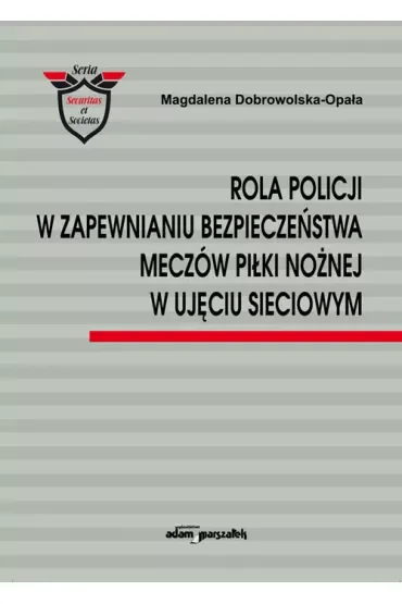 Rola Policji w zapewnianiu bezpieczeństwa meczów..