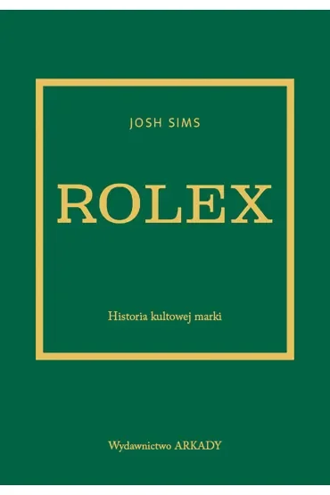 Rolex. Historia kultowej marki