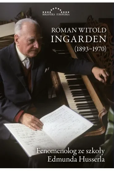 Roman Witold Ingarden (1893-1970). Fenomenolog ze szkoły Edmunda Husserla