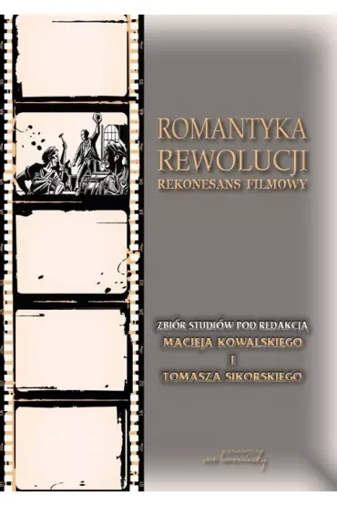 Romantyka rewolucji. Rekonesans filmowy