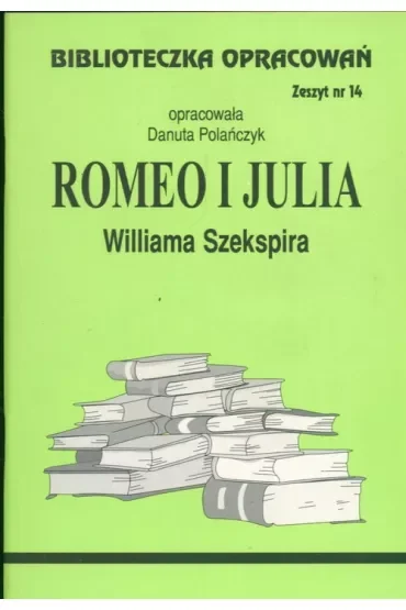 Romeo i Julia. Biblioteczka opracowań. Zeszyt nr 14