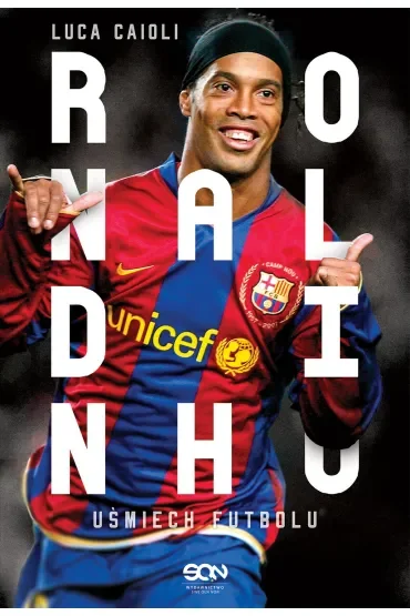 Ronaldinho. Uśmiech futbolu
