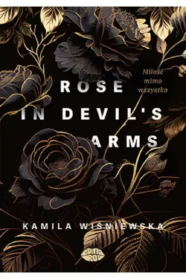 Rose in Devil`s Arms. Miłość mimo wszystko