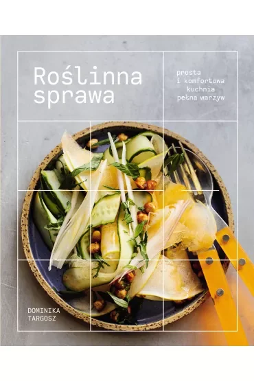 Roślinna sprawa. Prosta i komfortowa kuchnia pełna warzyw