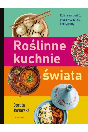 Roślinne kuchnie świata. Przepisy na dania z każdego zakątka globu