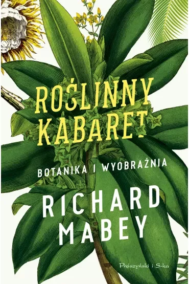 Roślinny kabaret. Botanika i wyobraźnia