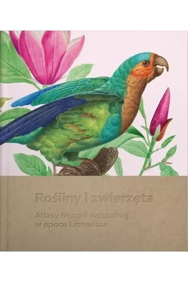 Rośliny i zwierzęta. Atlasy historii naturalnej w epoce Linneusza wyd 2025