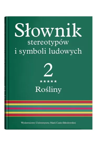 Rośliny. Słownik stereotypów i symboli ludowych. Tom 2. Część 5