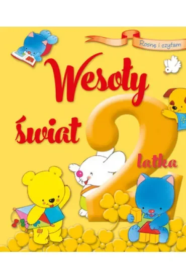 Rosnę i czytam Wesoły świat 2-latka