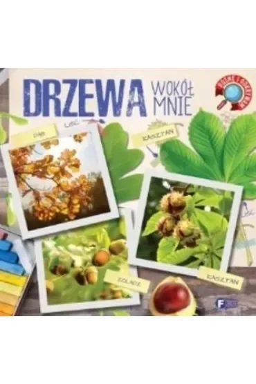 Drzewa wokół mnie. Rosnę i odkrywam