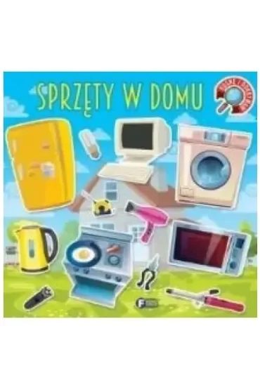 Rosnę i odkrywam. Sprzęty w domu