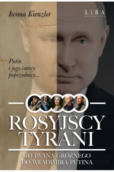 Rosyjscy tyrani. Od Iwana Groźnego do Władimira Putina