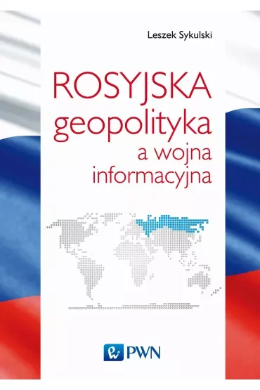 Rosyjska geopolityka a wojna informacyjna
