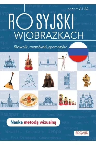 Rosyjski w obrazkach. Słówka, rozmówki, gramatyka. Poziom A1-A2