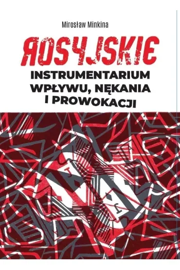 Rosyjskie instrumentarium wpływu, nękania i...