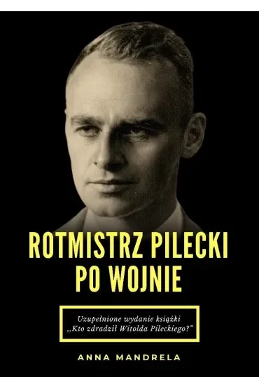 Rotmistrz Pilecki po wojnie