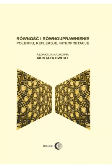 Równość i równouprawnienie. Polemiki, refleksje, interpretacje