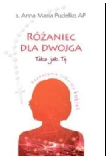 Różaniec dla dwojga.Taka jak Ty / Taki jak Ty