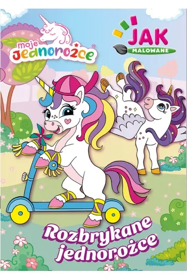Rozbrykane jednorożce. Moje jednorożce. Jak malowane. Część 1