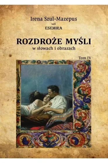Rozdroże myśli w słowach i obrazach. Tom 4