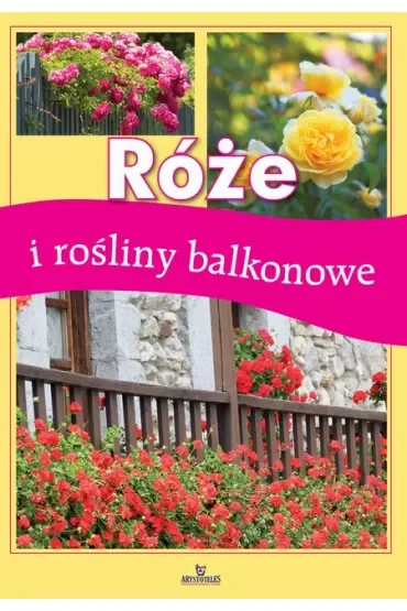 Róże i rośliny balkonowe