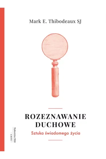 Rozeznawanie duchowe Mark E. Thibodeaux SJ