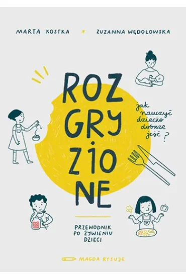 Rozgryzione. Jak nauczyć dziecko dobrze jeść