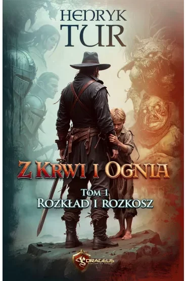Rozkład i Rozkosz. Z Krwi i Ognia. Tom 1