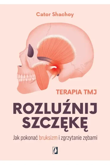 Rozluźnij szczękę. Jak pokonać bruksizm i zgrzytanie zębami
