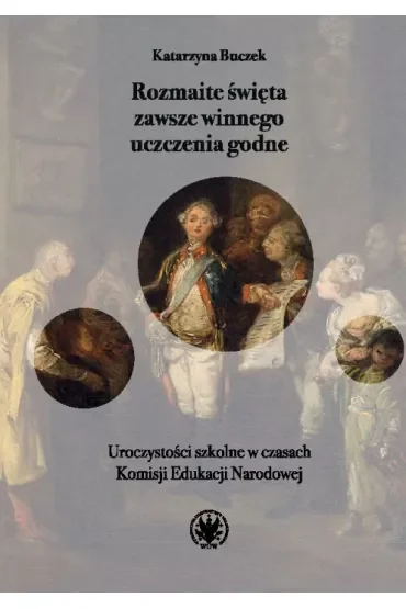 Rozmaite święta zawsze winnego uczczenia godne