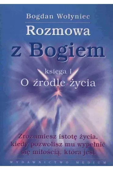 Rozmowa z Bogiem Księga 1. O źródle życia