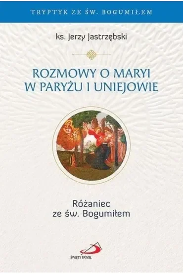Rozmowy o Maryi w Paryżu i Uniejowie